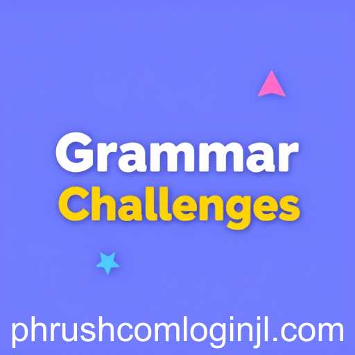 Mastering Linguistics: Rise to the Challenge with 'Grammar Challenges' on Phrush